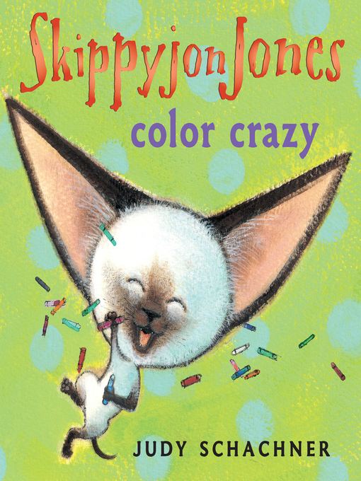 Title details for Skippyjon Jones Color Crazy by Judy Schachner - Available